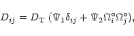 \begin{displaymath}D_{ij} = D_{\rm T}\ (\Psi_1 \delta_{ij}
+ \Psi_2 \Omega_i^\circ \Omega_j^\circ),
\end{displaymath}