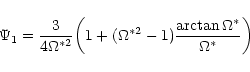\begin{displaymath}\Psi_1 = {3\over 4\Omega^{*2}} \bigg(1+
(\Omega^{*2}-1){\arctan\Omega^* \over \Omega^*}\bigg)
\end{displaymath}