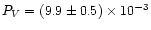 $P_{V} = (9.9 \pm 0.5)\times 10^{-3}$