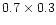$0.7 \times 0.3$