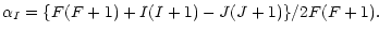 $\displaystyle \alpha_{I} = \{F(F+1)+I(I+1)-J(J+1)\}/2F(F+1).$