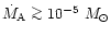 $\dot M_{\rm A} \mathrel{\mathchoice {\vcenter{\offinterlineskip\halign{\hfil
$\...
...kip\halign{\hfil$\scriptscriptstyle ...