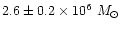 $2.6\pm0.2\times10^6~M_{\odot}$