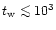$t_{\rm w} \mathrel{\mathchoice {\vcenter{\offinterlineskip\halign{\hfil
$\displ...
...offinterlineskip\halign{\hfil$\scriptscriptstyle ...