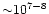 ${\sim} 10^{7-8}$