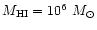 $M_{\rm HI}=10^{6}~M_\odot$