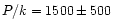 $P/k = 1500\pm500$