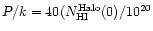 $P/k = 40(N_{\rm HI}^{\rm
Halo}(0)/10^{20}$