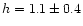$h = 1.1\pm0.4$