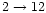 $2\rightarrow12$