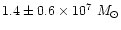 $1.4\pm0.6\times10^7~M_\odot$