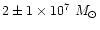 $2\pm1\times10^7~M_\odot$