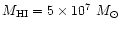 $M_{\rm HI}=5\times10^7~M_\odot$