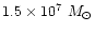 $1.5\times10^7~M_\odot$