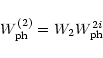 \begin{displaymath}W^{(2)}_{\rm ph}= W_2 W^{2i}_{\rm ph}
\end{displaymath}
