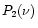 $P_2(\nu)$