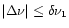 $\vert\Delta\nu\vert\leq \delta\nu_1$
