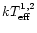 $kT^{1,2}_{\rm eff}$