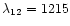 $\lambda_{12}=1215$