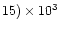 $15)\times10^3$