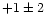 $+1\pm2 $