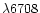 $\lambda 6708$