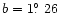 $b = 1\hbox{$.\!\!^\circ$ }26$
