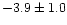 $-3.9\pm1.0$