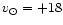 $v_{\odot} = +18$