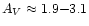 $A_V \approx 1.9{-}3.1$