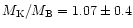 $M_{\rm K}/M_{\rm B} =
1.07\pm0.4$