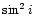 $\sin^2 i$