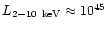 $L_{2-10~{\rm keV}}\approx 10^{45}$