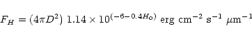 \begin{displaymath}F_H = (4 \pi D^2) \ 1.14 \times 10^{(-6 - 0.4 H_0)} \
{\rm erg \ cm^{-2} \ s^{-1} \ \mu m^{-1}}
\end{displaymath}