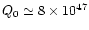 $Q_0 \simeq 8 \times 10^{47}$