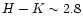 $H-K \sim 2.8$