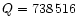 $Q=738\,516$