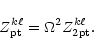 \begin{displaymath}
%
Z^{k\ell}_{\rm pt}=\Omega^2Z^{k\ell}_{\rm 2pt}. \end{displaymath}