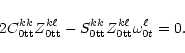 \begin{displaymath}
2C^{kk}_{\rm0tt}Z^{k\ell}_{\rm0tt}
-S^{kk}_{\rm0tt}Z^{k\ell}_{\rm0tt}\omega^\ell_{0t}=0. \end{displaymath}