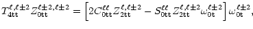 $\displaystyle T^{\ell,\ell\pm 2}_{\rm 4tt}Z^{\ell\pm 2,\ell\pm
2}_{\rm0tt}=\lef...
...ll\pm 2}_{\rm 2tt}\omega^{\ell\pm
2}_{\rm0t}\right] \omega^{\ell\pm 2}_{\rm0t},$