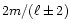 $2m/(\ell\pm 2)$