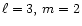 $\ell=3,\,m=2$