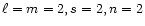 $\ell =m=2, s=2, n=2$