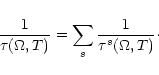\begin{displaymath}
{1\over\tau(\Omega,T)}=\sum_s {1\over\tau^s(\Omega,T)}\cdot \end{displaymath}