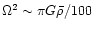 $\Omega^2\sim \pi G {\bar\rho}/100 $