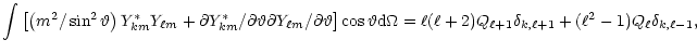 $\displaystyle \int\left[\left(m^2/\sin^2\vartheta\right) Y^*_{km}Y_{\ell m}+
\p...
...mega=\ell(\ell+2)Q_{\ell+1}\delta_{k,\ell+1}+(\ell^2-1)Q_\ell\delta_{k,\ell-1},$