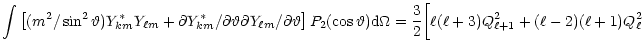 $\displaystyle %
\int\left[(m^2/\sin^2\vartheta) Y^*_{km}Y_{\ell m}+
\partial Y^...
...rm d}\Omega=
{3\over 2}\bigg [\ell(\ell+3)Q^2_{\ell+1}+(\ell-2)(\ell+1)Q^2_\ell$