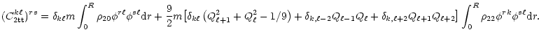 $\displaystyle (C^{k\ell}_{\rm 2tt})^{rs}=\delta_{k\ell} m
\int^R_0\rho_{20}\phi...
...ll+2} Q_{\ell+1}Q_{\ell+2}\big]
\int^R_0\rho_{22}\phi^{rk}\phi^{s\ell}{\rm d}r.$