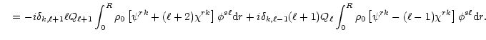 $\displaystyle \quad=-i \delta_{k,\ell+1} \ell Q_{\ell+1}
\int^R_0\rho_0\left[\p...
...ell
\int^R_0\rho_0\left[\psi^{rk}-(\ell-1)\chi^{rk}\right]\phi^{s\ell}{\rm d}r.$