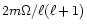 $2m\Omega/\ell(\ell +1)$